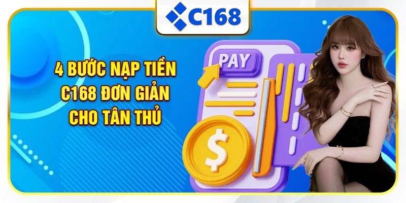 4 bước nạp tiền C168 đơn giản cho tân thủ