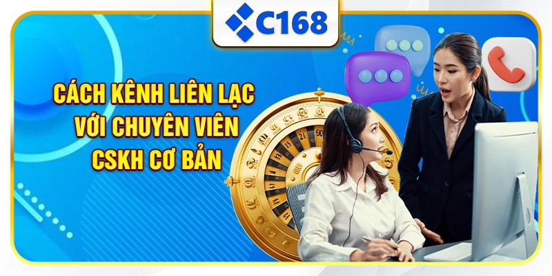 Cách kênh liên lạc với chuyên viên CSKH cơ bản