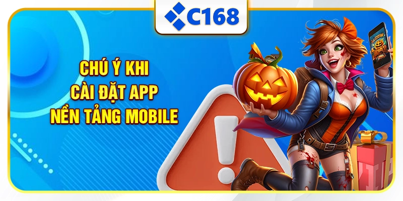 Chú ý khi cài đặt app nền tảng mobile