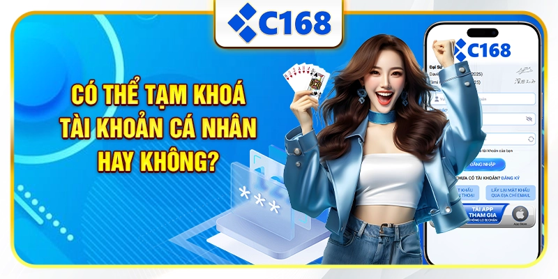 Có thể tạm khóa tài khoản cá nhân hay không?