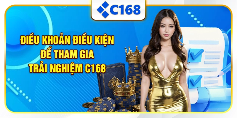 Điều khoản điều kiện để tham gia trải nghiệm C168