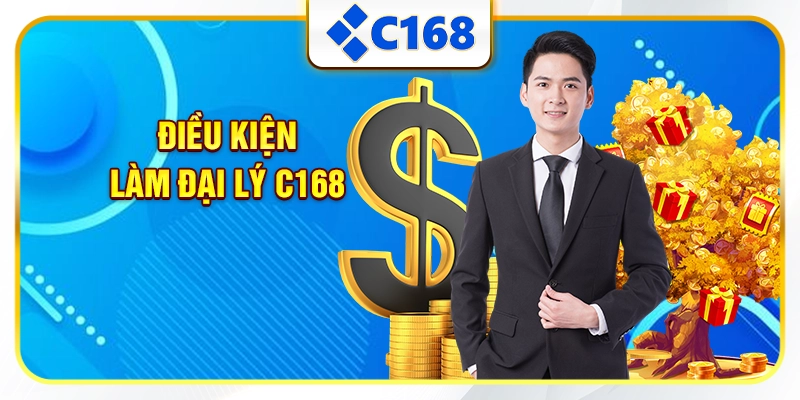 Điều kiện làm đại lý C168