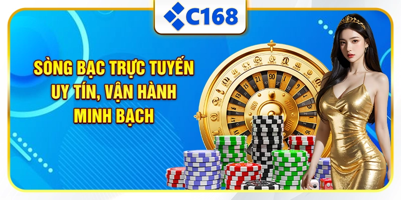 Sòng bạc trực tuyến uy tín, vận hành minh bạch