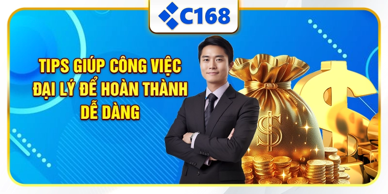 Tips giúp công việc đại lý để hoàn thành dễ dàng